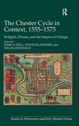 The Chester Cycle in Context, 1555-1575