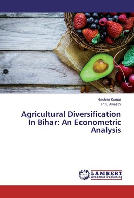 Agricultural Diversification In Bihar: An Econometric Analysis