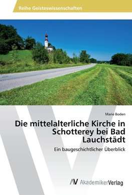 Die mittelalterliche Kirche in Schotterey bei Bad Lauchstädt