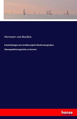 Entscheidungen des Großherzoglich Mecklenburgischen Oberappellationsgerichts zu Rostock