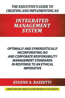 The Executive's Guide to Creating and Implementing an  INTEGRATED MANAGEMENT  SYSTEM