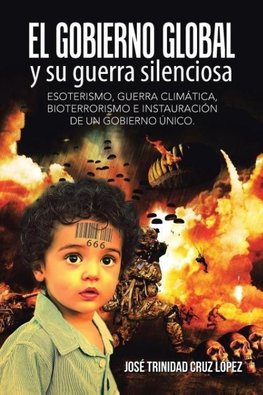 El gobierno global y su guerra silenciosa