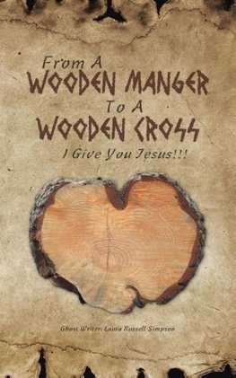 From A Wooden Manger To A Wooden Cross