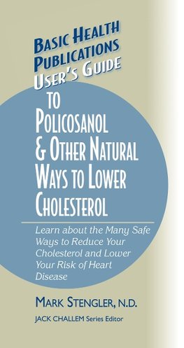 User's Guide to Policosanol & Other Natural Ways to Lower Cholesterol