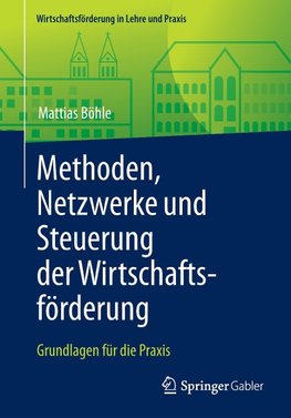 Methoden, Netzwerke und Steuerung der Wirtschaftsförderung