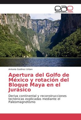 Apertura del Golfo de México y rotación del Bloque Maya en el Jurásico