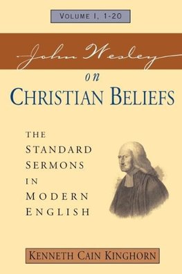 John Wesley on Christian Beliefs Volume 1