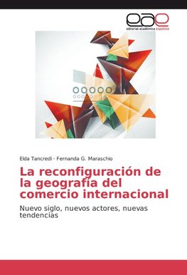 La reconfiguración de la geografía del comercio internacional