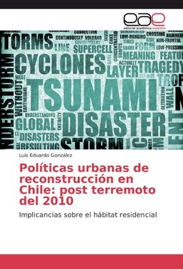 Políticas urbanas de reconstrucción en Chile: post terremoto del 2010