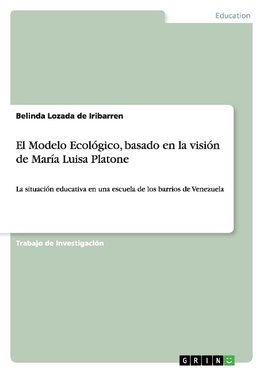 El Modelo Ecológico, basado en la visión de María Luisa Platone