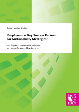 Employees as Key Success Factors for Sustainability Strategies?