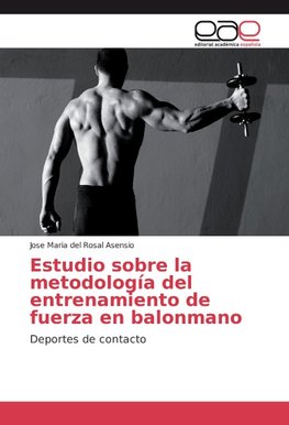 Estudio sobre la metodología del entrenamiento de fuerza en balonmano