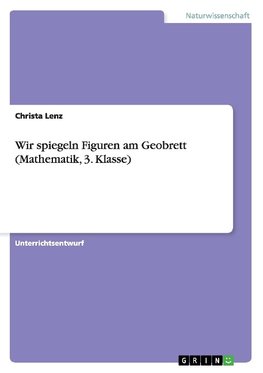 Wir spiegeln Figuren am Geobrett (Mathematik, 3. Klasse)