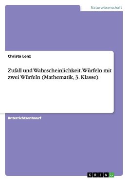 Zufall und Wahrscheinlichkeit. Würfeln mit zwei Würfeln (Mathematik, 3. Klasse)