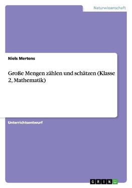 Große Mengen zählen und schätzen (Klasse 2, Mathematik)