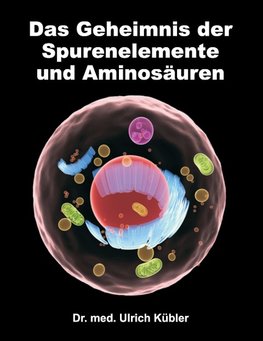 Das Geheimnis der Spurenelemente und Aminosäuren