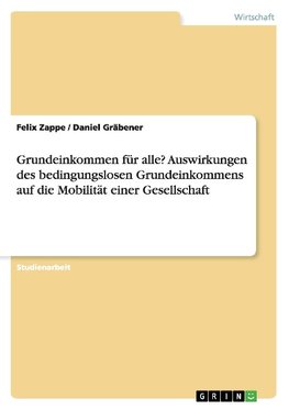 Grundeinkommen für alle? Auswirkungen des bedingungslosen Grundeinkommens auf die Mobilität einer Gesellschaft