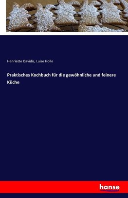 Praktisches Kochbuch für die gewöhnliche und feinere Küche