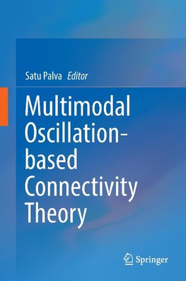 Multimodal Oscillation-based Connectivity Theory