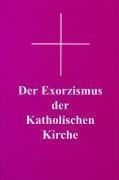 Der Exorzismus der katholischen Kirche