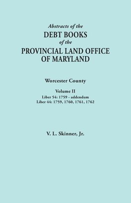 Abstracts of the Debt Books of the Provincial Land Office of Maryland. Worcester County, Volume II. Liber 54