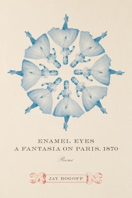 Enamel Eyes, a Fantasia on Paris, 1870