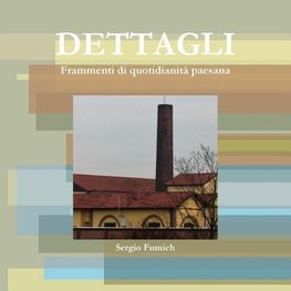 Dettagli. Frammenti di quotidianità paesana