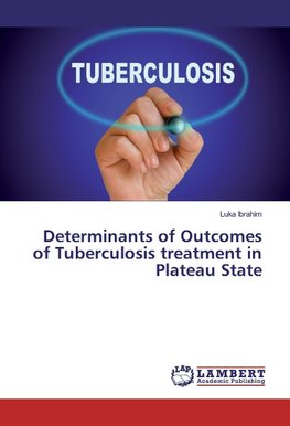 Determinants of Outcomes of Tuberculosis treatment in Plateau State