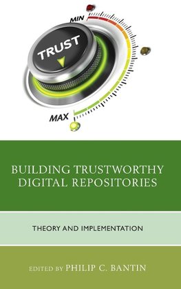 Building Trustworthy Digital Repositories