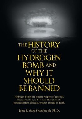 The History of Hydrogen Bomb and Why It Should Be Banned.