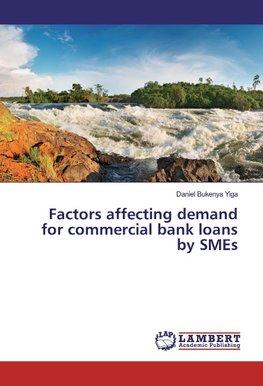 Factors affecting demand for commercial bank loans by SMEs