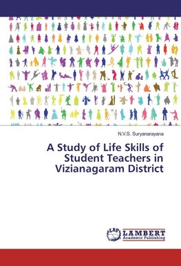 A Study of Life Skills of Student Teachers in Vizianagaram District