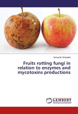 Fruits rotting fungi in relation to enzymes and mycotoxins productions