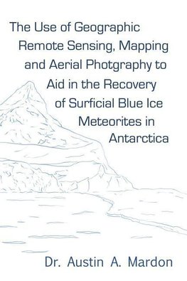 The use of geographic remote sensing, mapping and aerial photography to aid in the recovery of blue ice surficial meteorites in Antarctica