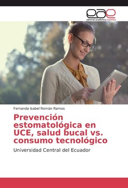 Prevención estomatológica en UCE, salud bucal vs. consumo tecnológico