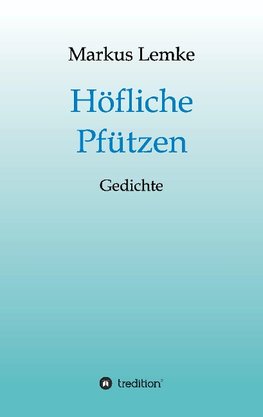 Höfliche Pfützen