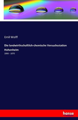 Die landwirthschaftlich-chemische Versuchsstation Hohenheim