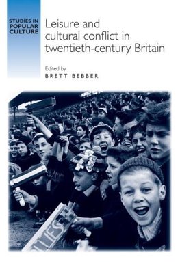 Bebber, B: Leisure and cultural conflict in twentieth-centur