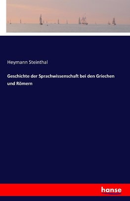 Geschichte der Sprachwissenschaft bei den Griechen und Römern