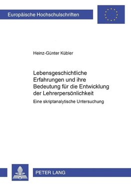 Lebensgeschichtliche Erfahrungen und ihre Bedeutung für die Entwicklung der Lehrerpersönlichkeit