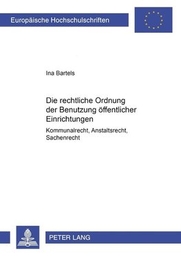 Die rechtliche Ordnung der Benutzung öffentlicher Einrichtungen