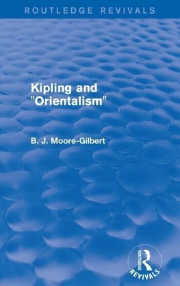 Moore-Gilbert, B: Kipling and Orientalism (Routledge Revival