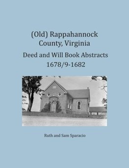 (Old) Rappahannock County, Virginia Deed and Will Book Abstracts 1678/9-1682