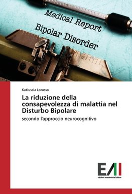 La riduzione della consapevolezza di malattia nel Disturbo Bipolare