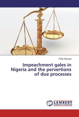 Impeachment gales in Nigeria and the pervertions of due processes