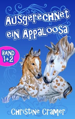 Ausgerechnet ein Appaloosa (Band 1 und 2)