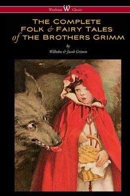 Grimm, W: Complete Folk & Fairy Tales of the Brothers Grimm