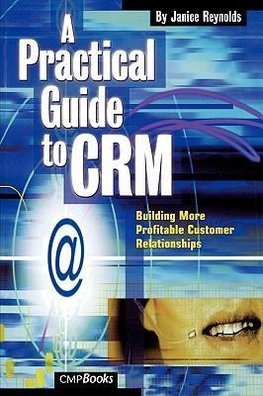 Reynolds, J: Practical Guide to CRM