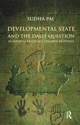 Pai, S: Developmental State and the Dalit Question in Madhya