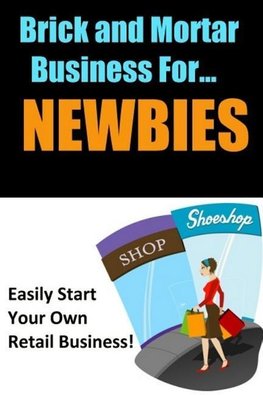 Brick and Mortar Business for Newbies